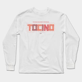 Todo en la vida se arregla con un poco de TOCINO. TODO... Long Sleeve T-Shirt